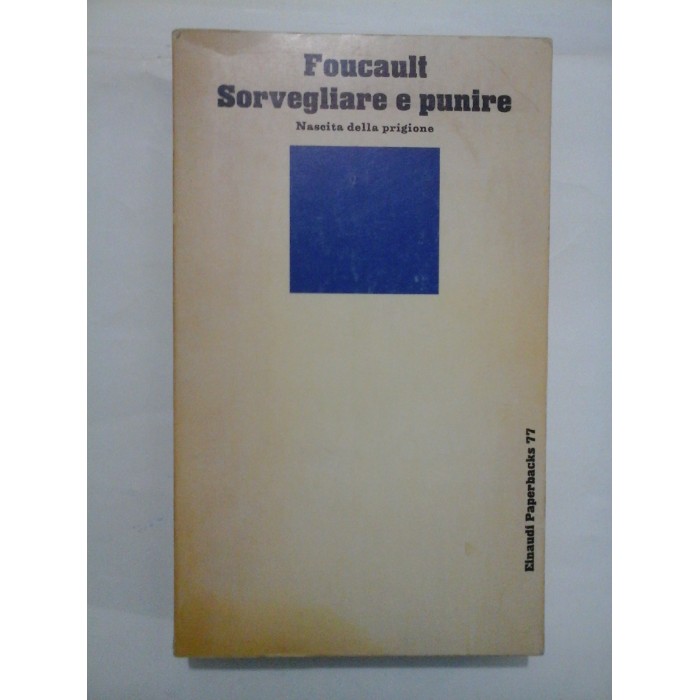  Sorvegliare e punire  -  Michel  Foucault   (A SUPRAVEGHEA SI A PEDEPSI )